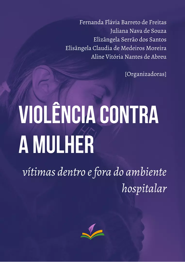 VIOLÊNCIA CONTRA A MULHER: vítimas dentro e fora do ambiente hospitalar